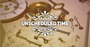 UNSCHEDULED TIME