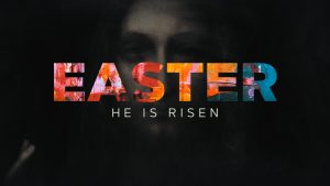 Easter - He is Risen